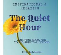 The Quiet Hour: Inspirational & Motivational Coloring Book for Young Adults and Beyond!