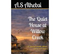 The Quiet House at Willow Cr Novel of Family, Silence, and Second Chances