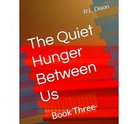The Quiet Hunger Between Us: Book Three