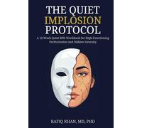 The Quiet Implosion Protocol: A 12-Week Quiet BPD Workbook for High-Functioning Perfectionists and Hidden Intensity (The Quiet Intensity DBT Series)