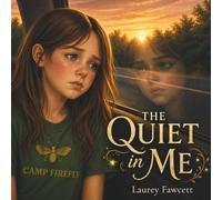The Quiet In Me: A story about courage, confidence and discovering what's always been inside you.