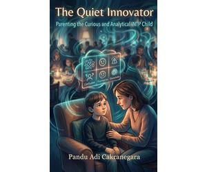 The Quiet Innovator: Parenting the Curious and Analytical INTP Child