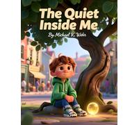 The quiet Inside Me: An Empowering Picture Book About Big Feelings, Sensory Overwhelm, and Learning to Be Yourself in a Loud World (Executive Function Skills for Kids)