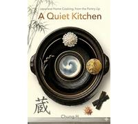 The Quiet Japanese Kitchen: Master Home Cooking, Starting with the Pantry (Eastern Nutrition & Kitchen)