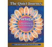 The Quiet Journey: Portugal: A Mindfulness Travel Coloring Book with Journal Prompts, Cultural Facts and Portuguese Phrases
