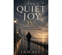 The Quiet Joy IV: I Learned to Stop Reaching Back: 4