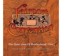 The Quiet Joys of Brotherhood - Live: Cropredy '86 & '87 + 35th Anniversary Concert 2002
