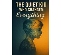The Quiet Kid Who Changed Everything: Sometimes the Smallest Voices Make the Biggest Difference