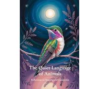 The Quiet Language of Animals: Reflections on Meaning and Connection