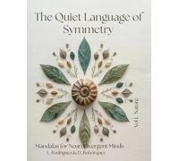 The Quiet Language of Symmetry: Mandalas for Neurodivergent Minds. Vol. 1 Nature.