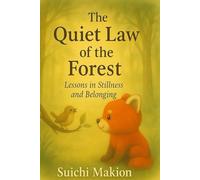 The Quiet Law of the Forest: Lessons in Stillness and Belonging