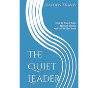 The Quiet Leader: How To Run A Team Without Losing Yourself Or The Team (Midnight Madness)