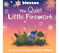 The Quiet Little Firework: A small story that packs a big bang!