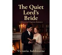 The Quiet Lord's Bride: A Historical Regency Romance (The Reluctant Brides)
