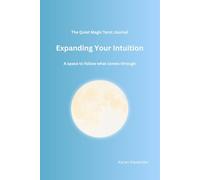 The Quiet Magic Tarot: Expanding Your Intuition: A space to follow what comes through