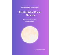 The Quiet Magic Tarot Journal: Trusting What Comes Through: A space to follow what arises naturally