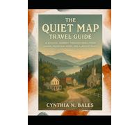 The Quiet Map Travel Guide: A Soulful Journey Through Small-Town Charm, Mountain Views, and Lakeside Peace