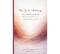 The Quiet Marriage: Three Poems on Marriage, Emotional Distance, and Staying Connected (Life Poem Series)
