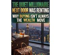 The Quiet Millionaire Next Door Was Renting: Why Buying Isn't Always the Wealth Move