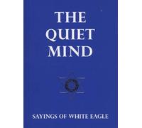 [The Quiet Mind: Sayings of White Eagle] (By: White Eagle) [published: February, 2006]