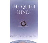 The Quiet Mind: Sayings of White Eagle Hardcover November 14, 2013