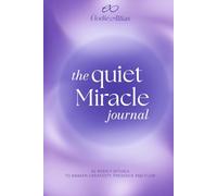 The Quiet Miracle Journal: A Weekly Reset to Reconnect with Your Intuition, Creativity, and Inner Intelligence