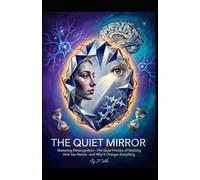 THE QUIET MIRROR: Mastering Metacognition-The Quiet Practice of Noticing How You Notice-and Why It Changes Everything (Hard Life Problems Worth Solving)