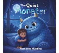 The Quiet Monster: A Gentle Story About The Feelings We Keep Inside (Between The Pages)