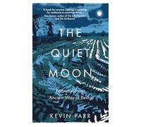 The Quiet Moon: Pathways to an Ancient Way of Being