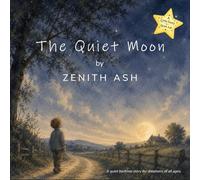 The Quiet Moon (The Little Stories Collection by Zenith Ash)