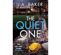 The Quiet One: A completely addictive, page-turning psychological thriller from J.A. Baker
