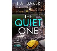 The Quiet One: A completely addictive, page-turning psychological thriller from J.A. Baker (Gripping Standalone Psychological Thrillers)