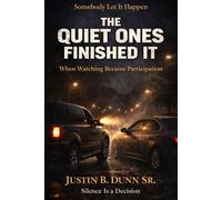 The Quiet Ones Finished It: When Watching Became Participation (SOMEBODY LET IT HAPPEN Silence Is a Decision)