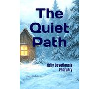 The Quiet Path: Devotionals from Daily Life - February