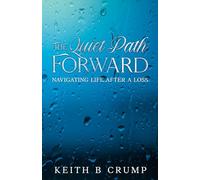 The Quiet Path Forward: Navigating Life After A Loss