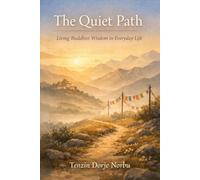 The Quiet Path: Living Buddhist Wisdom in Everyday Life