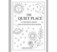 The Quiet place :a colouring book for calm: Mindfulness colouring for stress relief