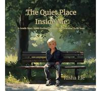 The Quiet Place Inside Me: A Gentle Story About Feelings, Growth, and Learning to Be Seen