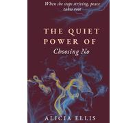 The Quiet Power of Choosing No: A Faith-Based Guide for Women Learning to Set Boundaries and Overcome Burnout
