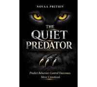 THE QUIET PREDATOR: A System for Reading, Predicting, and Influencing Human Behavior