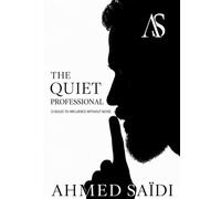 The Quiet Professional: 12 Rules to Influence Without Noise