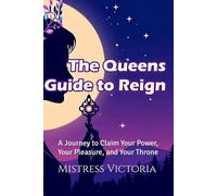 The Quiet Queen's Guide to Reign: A 30-Day Journey to Claim Your Power, Your Pleasure, and Your Throne