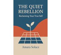 The Quiet Rebellion Reclaiming Your True Self