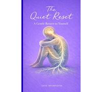 The Quiet Reset: A Gentle Return To Yourself