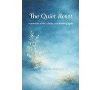 The Quiet Reset: Poems for Calm, Clarity, and Starting Again