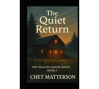 The Quiet Return: A Healing House Novel - Book Three (The Quiet Way)