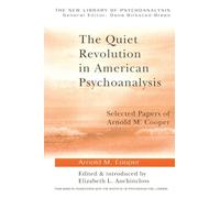 The Quiet Revolution in American Psychoanalysis: Selected Papers of Arnold M. Cooper (The New Library of Psychoanalysis)