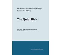The Quiet Risk: Off-Balance Sheet Actively Managed Certificates (AMCs) - Why Some "Safe" Investment Vehicles May Not Be What They Seem