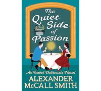 The Quiet Side of Passion: (Isabel Dalhousie Novels)