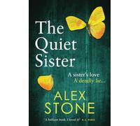 The Quiet Sister: A BRAND NEW utterly chilling psychological thriller from bestseller Alex Stone for 2025